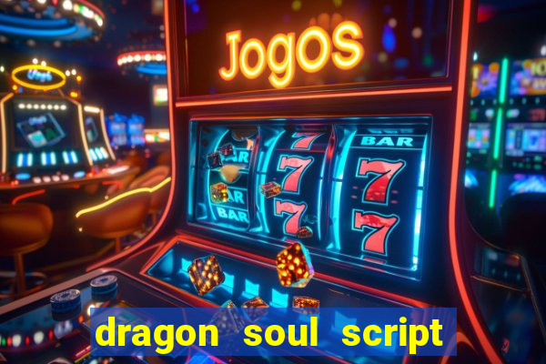 dragon soul script no key